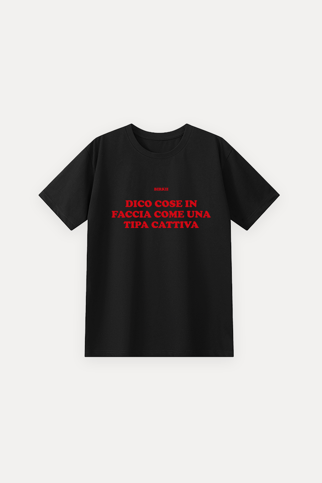 'Dico cose in faccia come una tipa cattiva' classic tee