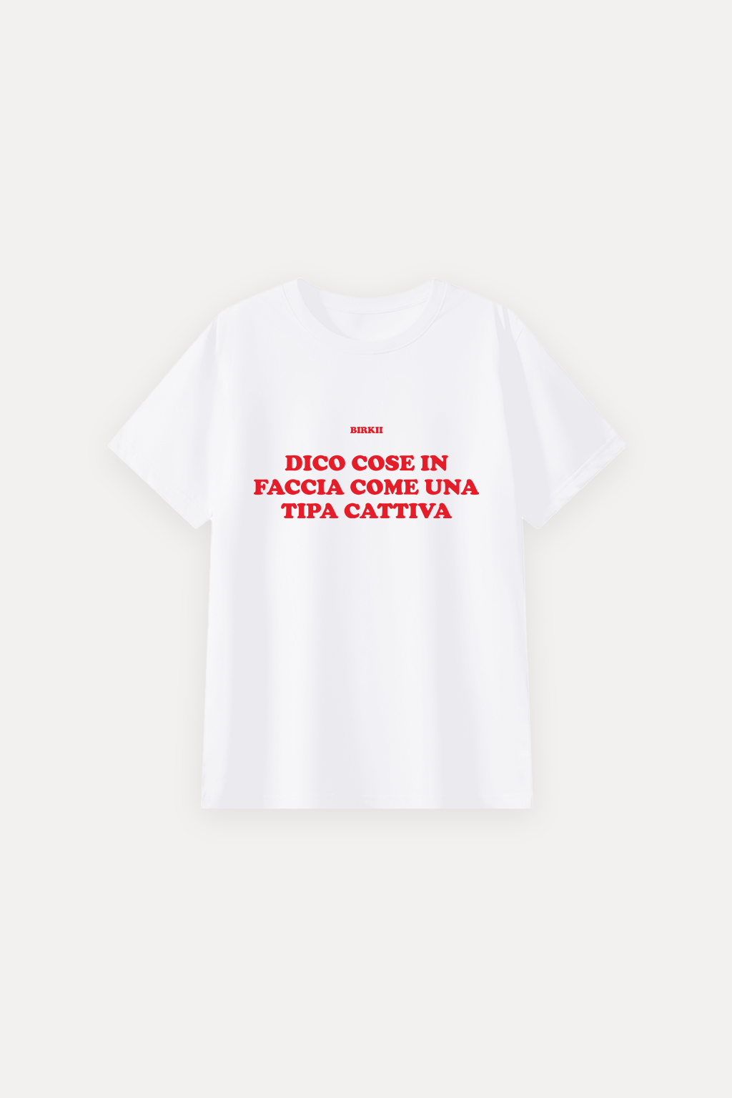 'Dico cose in faccia come una tipa cattiva' classic tee